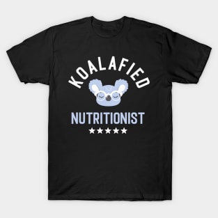 Koalafied Nutritionist - Funny Gift Idea for Nutritionists T-Shirt